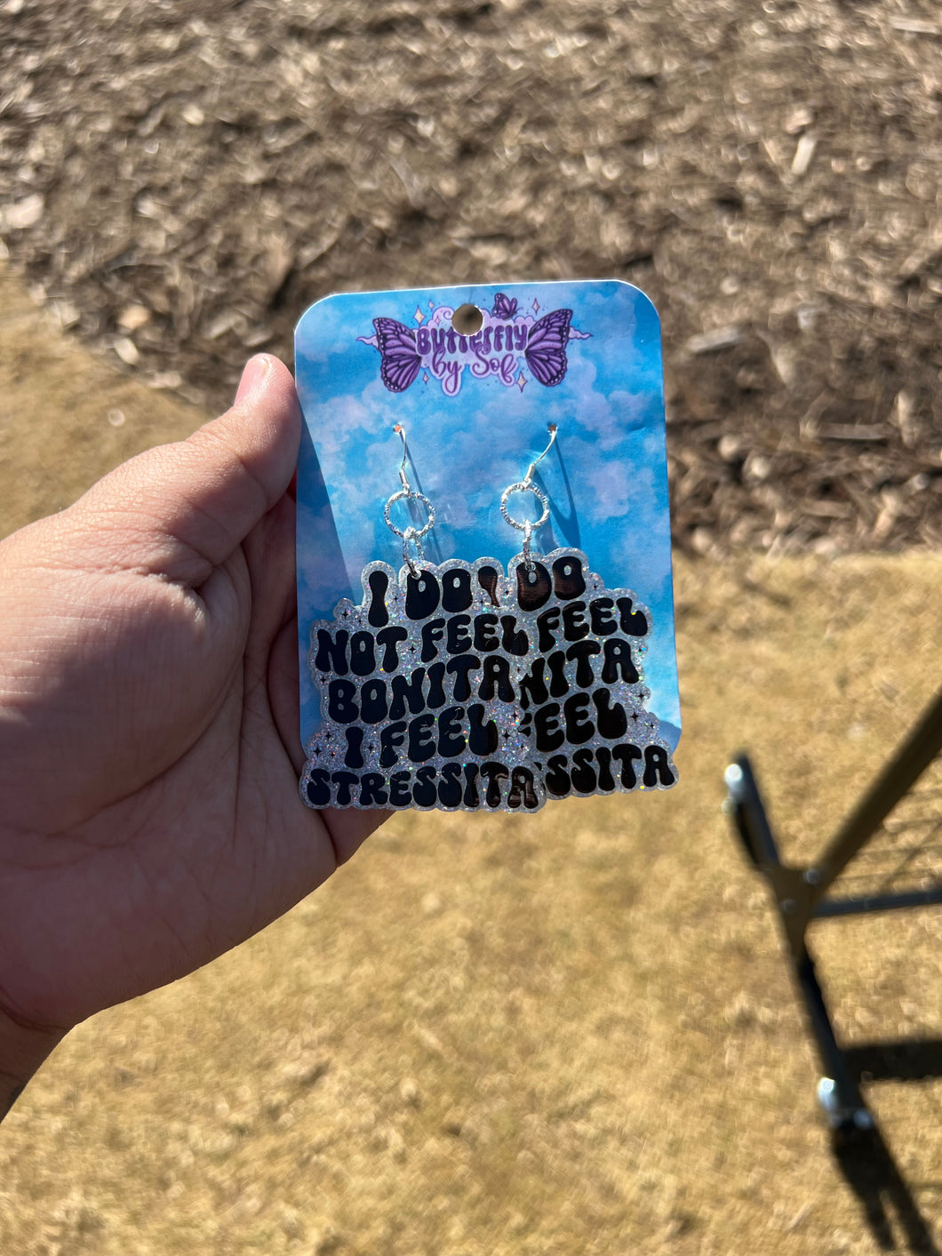 I do not feel bonita I feel stressita earrings